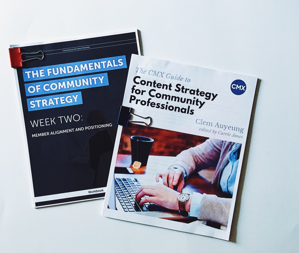 Print out of online training course on the fundamentals of community strategy. Week two of the course focused on member alignment and community positioning. Another print out of an ebook on content strategy for community professionals.